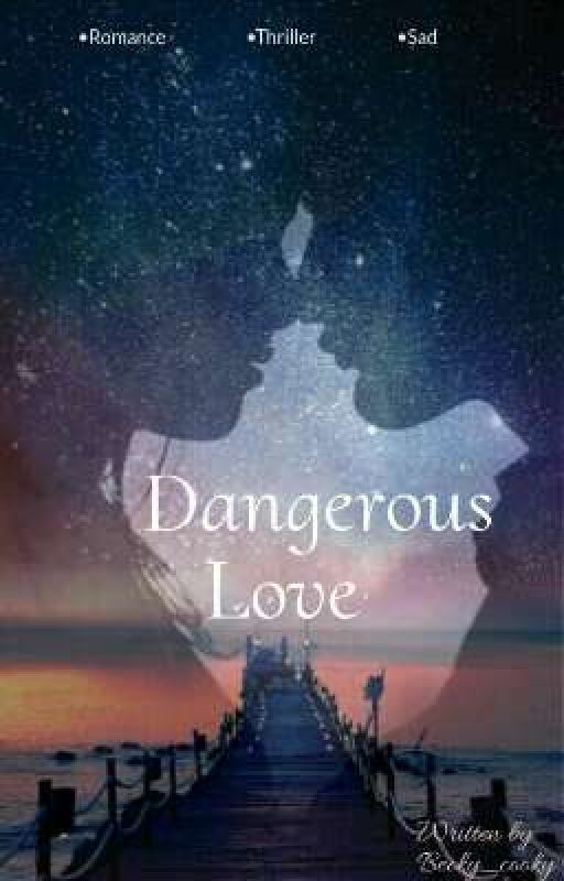 Dangerous love by Becky_cooky