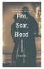 Fire, Scars, Blood