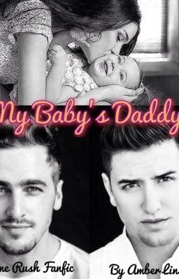 My Baby's Daddy (A Big Time Rush Fanfic) cover