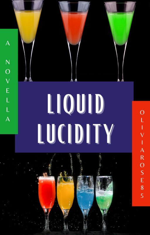 Liquid Lucidity (A Novella) by oliviarose85