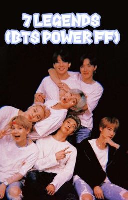 7 Legends (BTS Power ff) COMPLETED cover