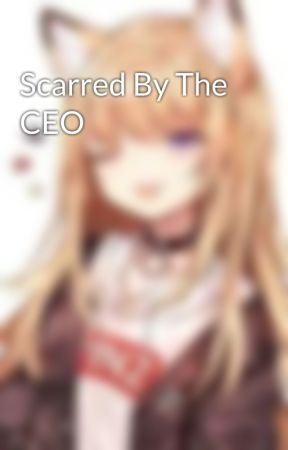 Scarred By The CEO by Pinkpj123