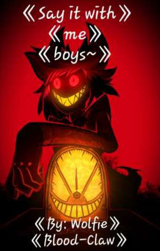 《Say it with me boys~》 {Hazbin Hotel X Reader} by Wolfieblood-claw