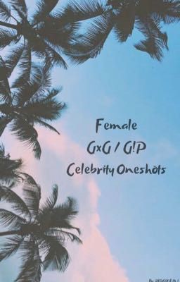 Female GXG/G!P Celeb Oneshots cover