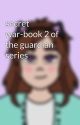 secret war-book 2 of the guardian series by Candypop_Writes