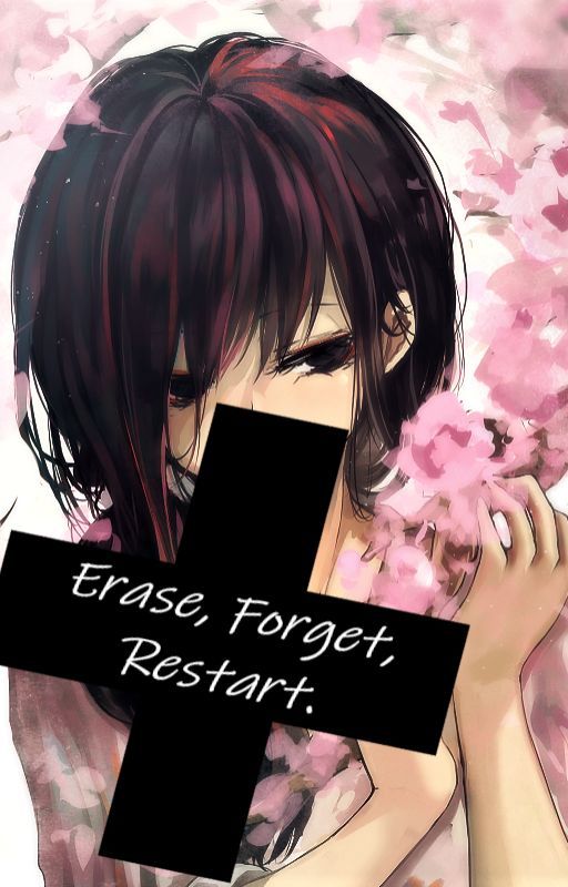 Erase, Forget, Restart. by LadyAlmostMaybe