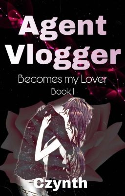 Agent Vlogger Becomes My Lover(Book 1) cover