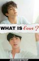 What Is Love? / Jinkook✔ by Jinkookmyship