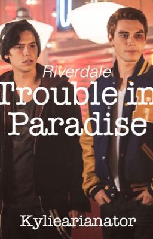 Riverdale: Trouble in Paradise by kyliearianator