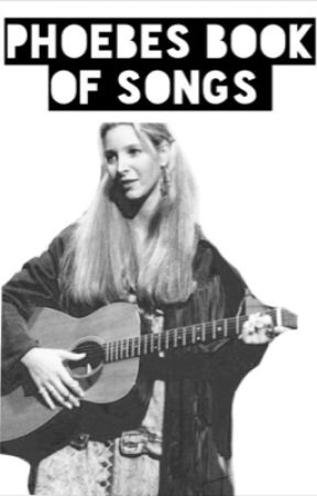 Phoebe's Book of Songs by Phoebe_Buffayxx