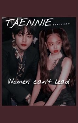 Women can't lead KTHxKJN TAENNIE ✓ cover