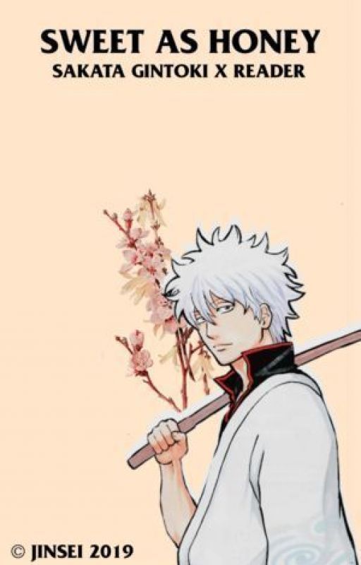 Sweet as Honey 「Sakata Gintoki x Reader」 by Culpeos