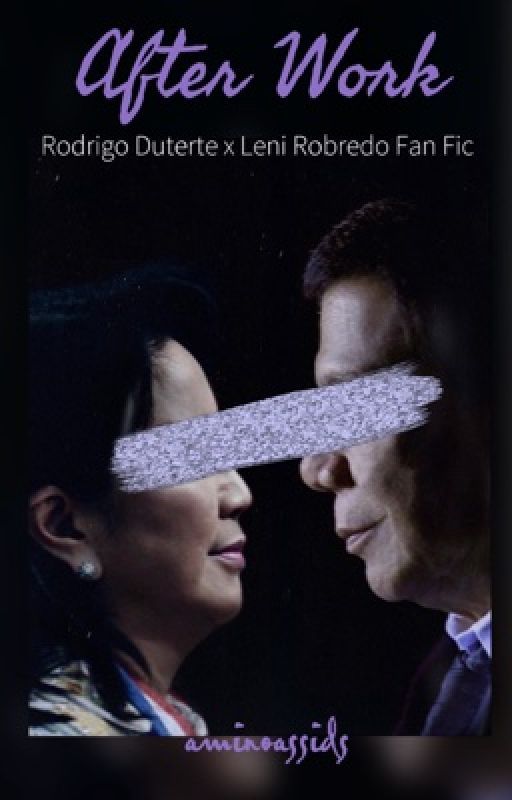 After Work [Rodrigo Duterte x Leni Robredo] by aminoassids