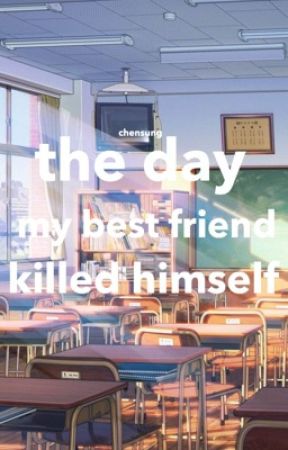 THE DAY MY BEST FRIEND KILLED HIMSELF | CHENSUNG ONESHOT by uwujaemins