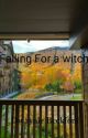 Falling For a Witch   by tyrick_123