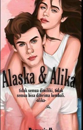 alaska & alika ( TAMAT) by Bngaaindhh_