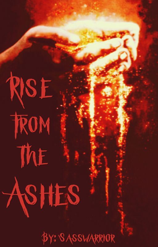 Rise from the Ashes by Sasswarrior