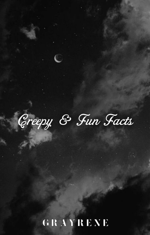 Creepy & Fun Facts by KuraKrene