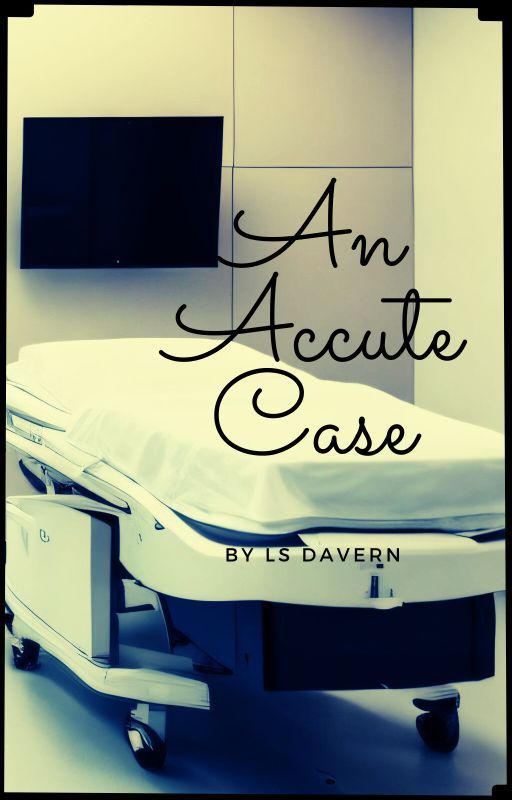 An Acute Case by SpentGladiator2