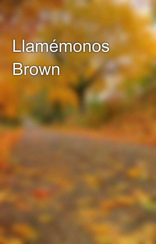 Llamémonos Brown by skyb68169