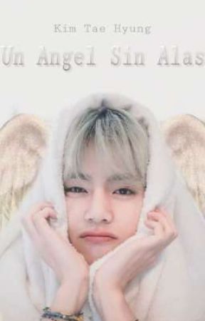 [Un Ángel Sin Alas] (Kim Tae Hyung y Tu) *Pausada* by MyBabyFavorite