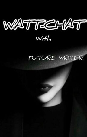 WATT-CHAT with FUTURE WRITER by Skm121