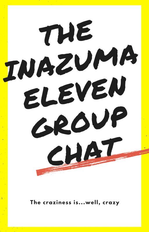 The Inazuma Eleven Group Chat! by TheBladers