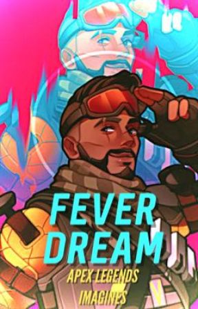 Fever Dream [Apex Legends Imagines/Scenarios!][🍋] by Alfyie