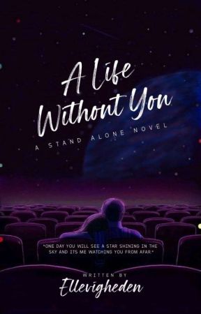 A Life Without You [Completed, Published Under Ukiyoto Publishing] by Ellespresso