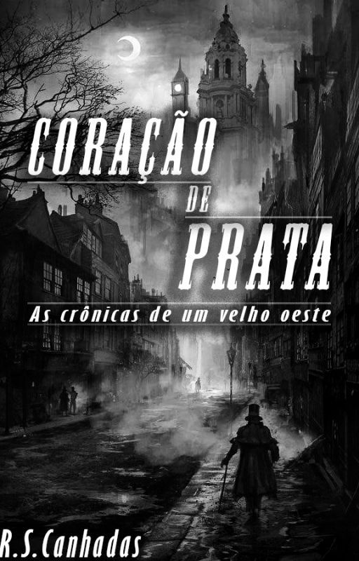 Coração de Prata - As crônicas de um velho oeste by RSCanhadas