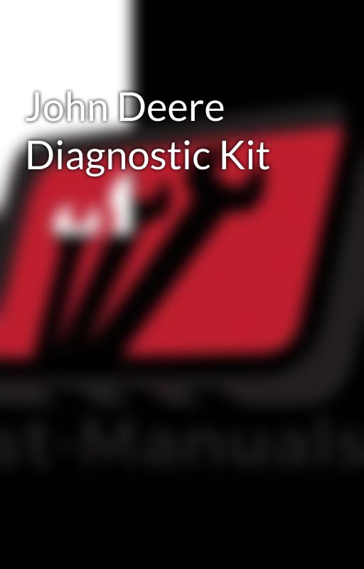 John Deere Diagnostic Kit by thebestmanuals