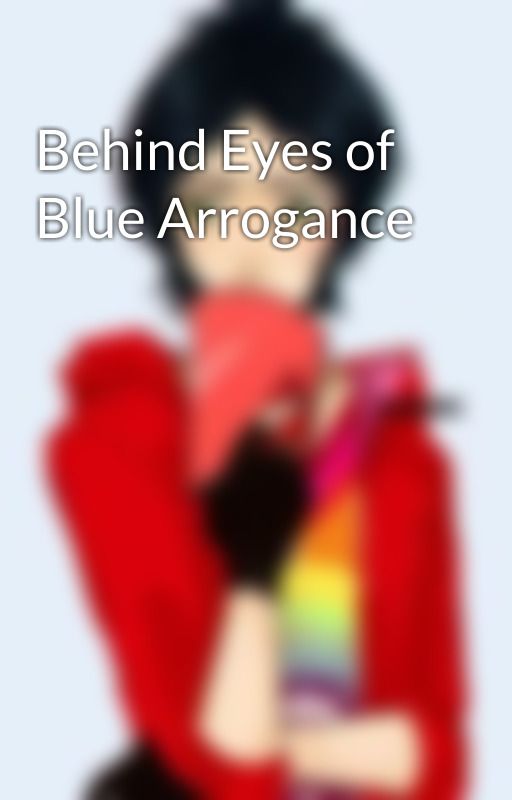 Behind Eyes of Blue Arrogance by marcxnathaniel