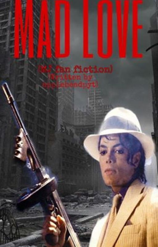 Mad Love {18 } (MJ fan fiction) by MoonwalkerTWYMMF