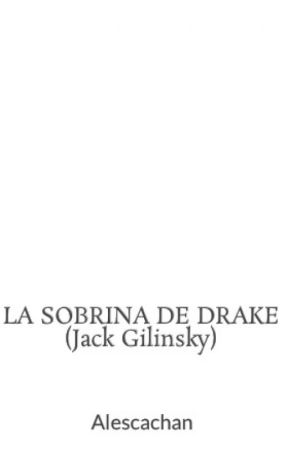 LA SOBRINA DE DRAKE (Jack Gilinsky) by Alescachan