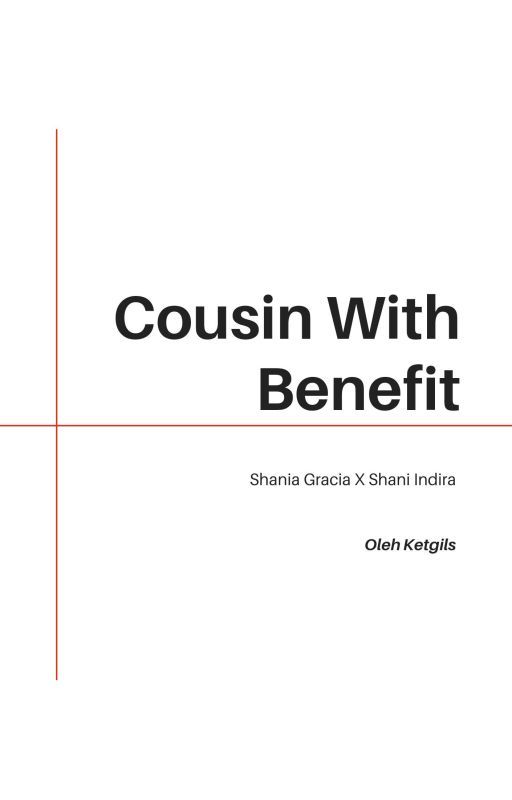 Cousin Wth Benefits | Shania Gracia, Shani Indira by ketgils