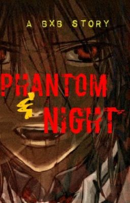 Phantom and Night (A Vampire Story: bxb)COMPLETE cover