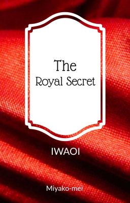 The Royal Secret - IWAOI Fanfic cover