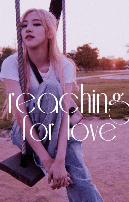 Reaching for Love (COMPLETED) by chaexjune