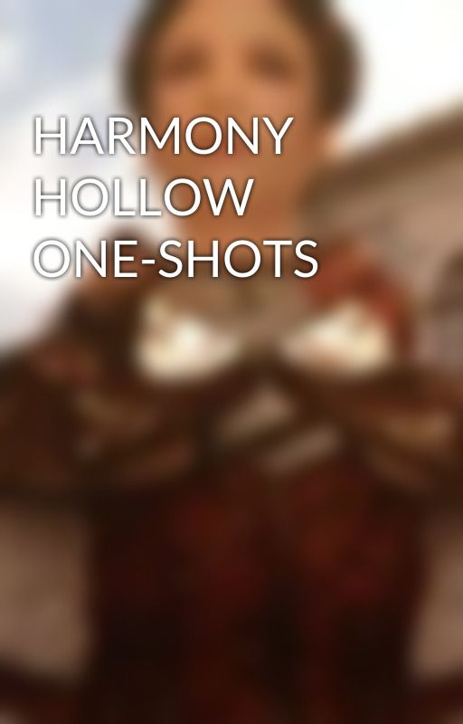 HARMONY HOLLOW ONE-SHOTS by -RoyalCrown-