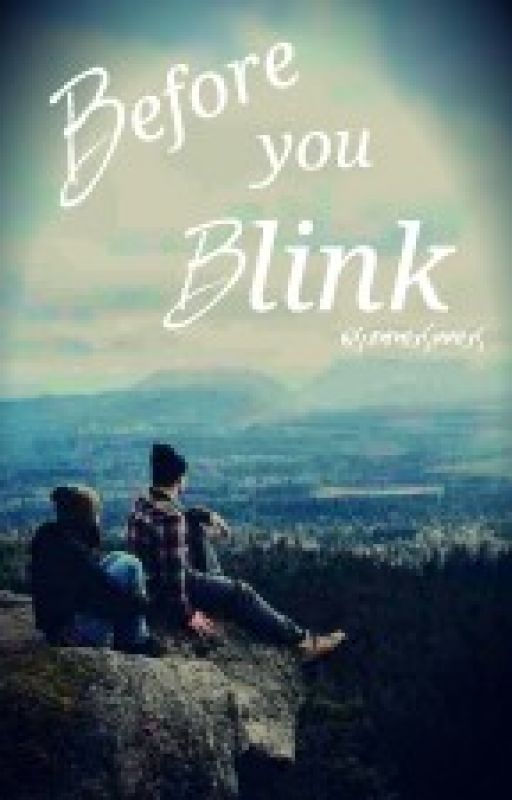 Before you Blink by SummerSinnerS