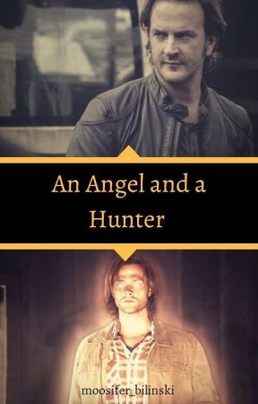 An Angel and A Hunter - Reverse!AU by Moosifer_bilinski