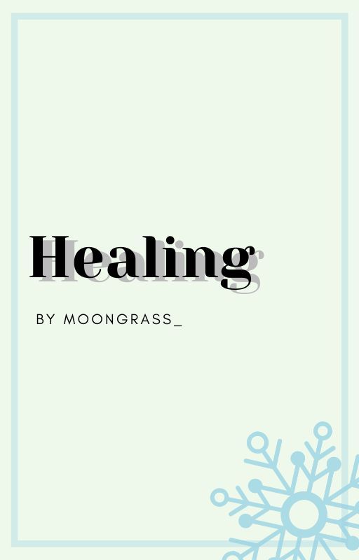 Healing (COMPLETED) by moongrass_