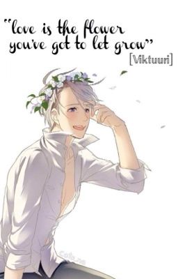 "Love is the flower you've got to let grow." [Viktuuri] cover