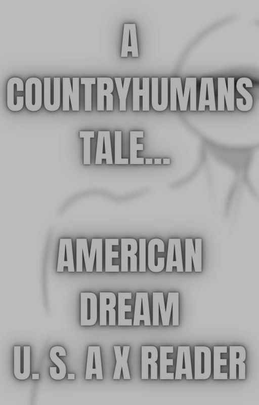 AMERICAN DREAMーCountryhumans 【U. S. A X Reader】  by Biscuiteey