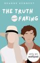 The Truth About Faking (The Truth About, #1) by reannekennedy17