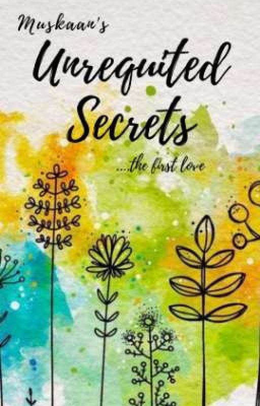 Unrequited Secrets (The First Love Series, Book #1) by _musu__