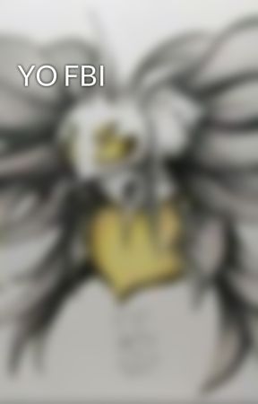 YO FBI  by yeetsdets