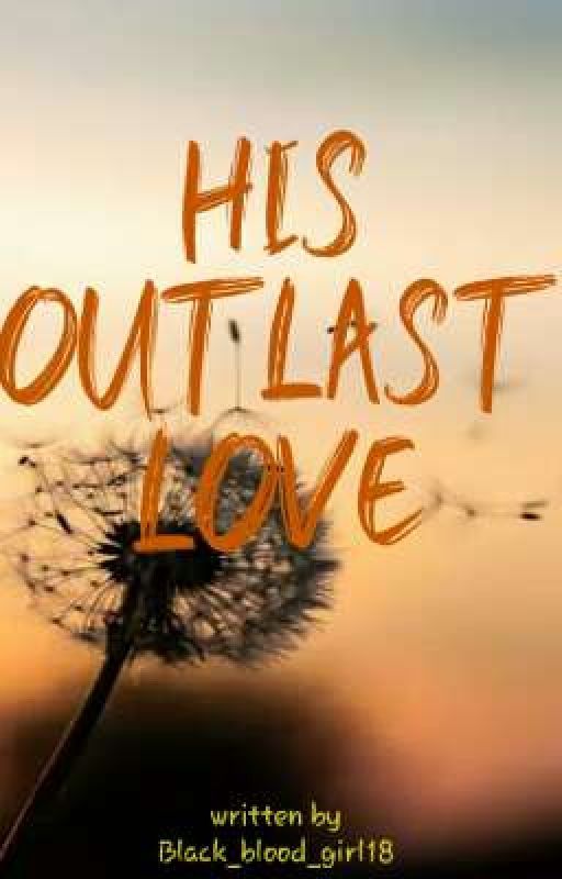 His Outlast Love by Black_blood_girl18