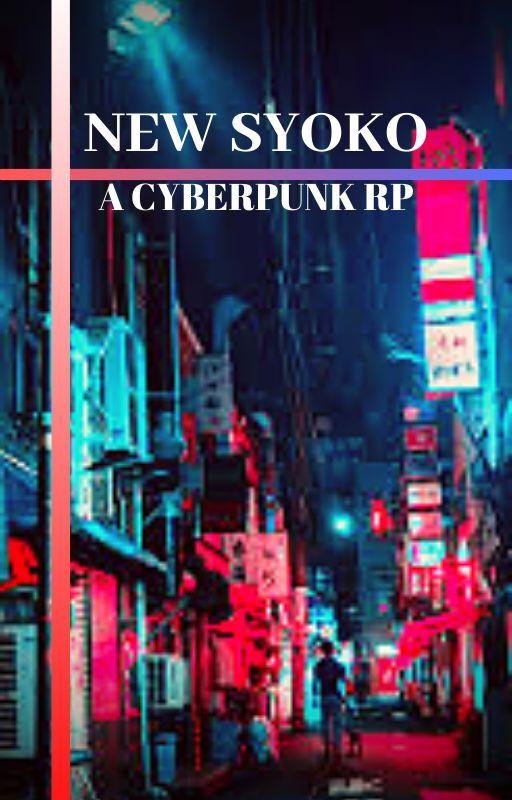 New Syoko /|\ A Cyberpunk Rp by Zander_tmh_mobile