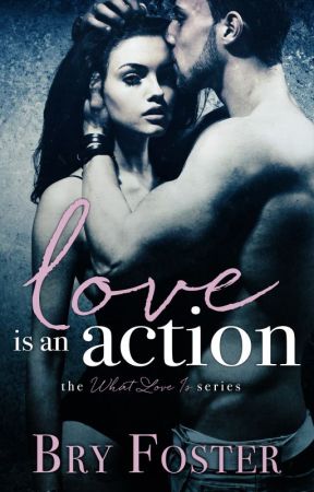 LOVE IS AN ACTION by BryWrites